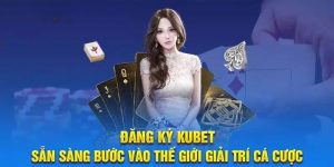 Tổng hợp các câu hỏi liên quan quá trình đăng ký KUBET